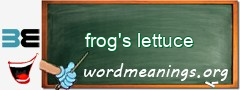 WordMeaning blackboard for frog's lettuce